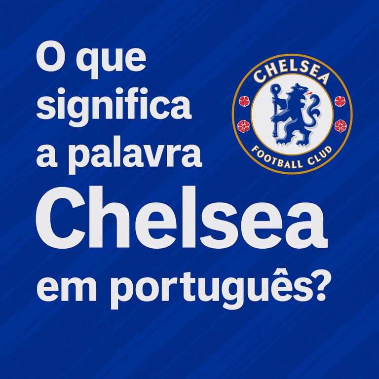 O que significa a palavra Chelsea em português?